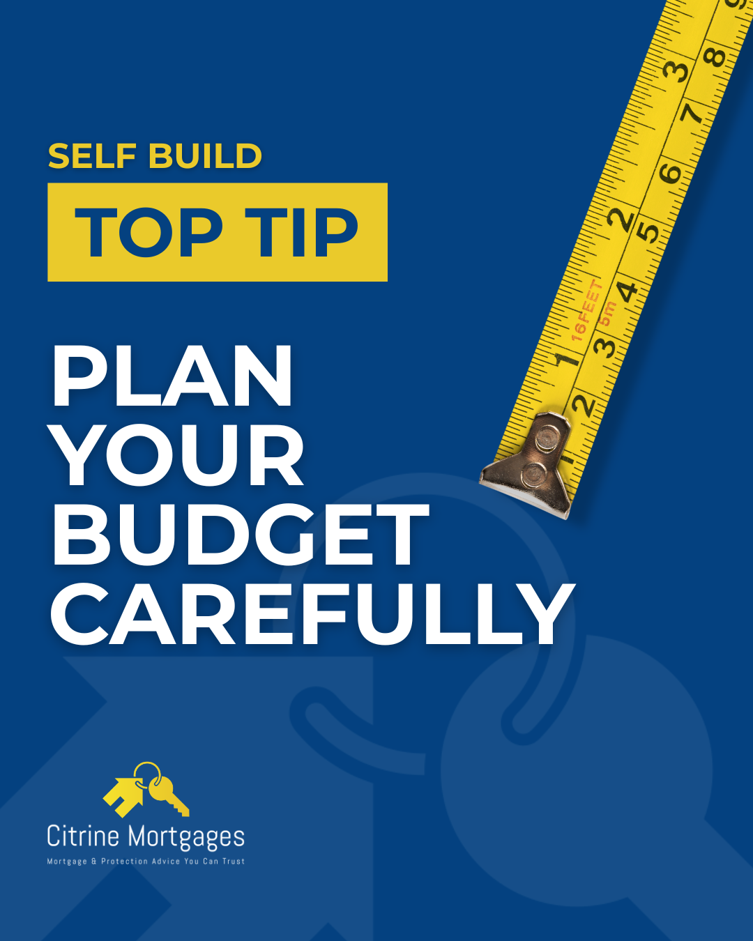 self build top tip image - Citrine Mortgages